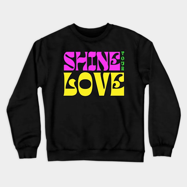 Shine Your Love Crewneck Sweatshirt by TJWDraws